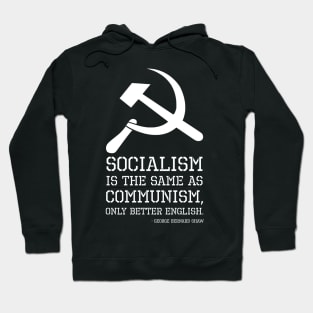 Socialism is the same as Communism, only better English. - George Bernard Shaw Hoodie